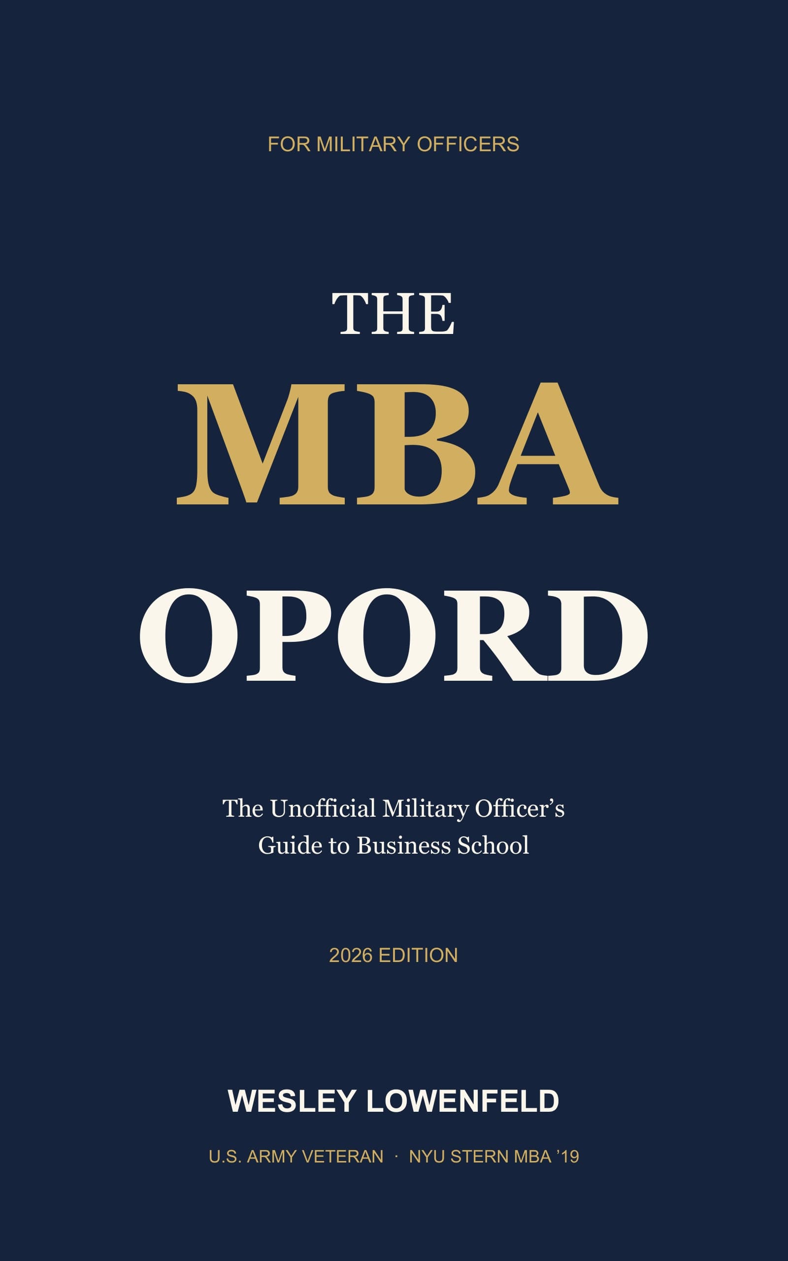 The MBA OPORD by Wesley Lowenfeld — The Unofficial Military Officer's Guide to Business School